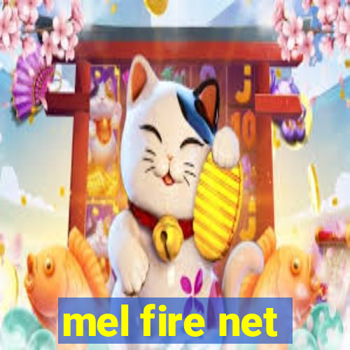 mel fire net